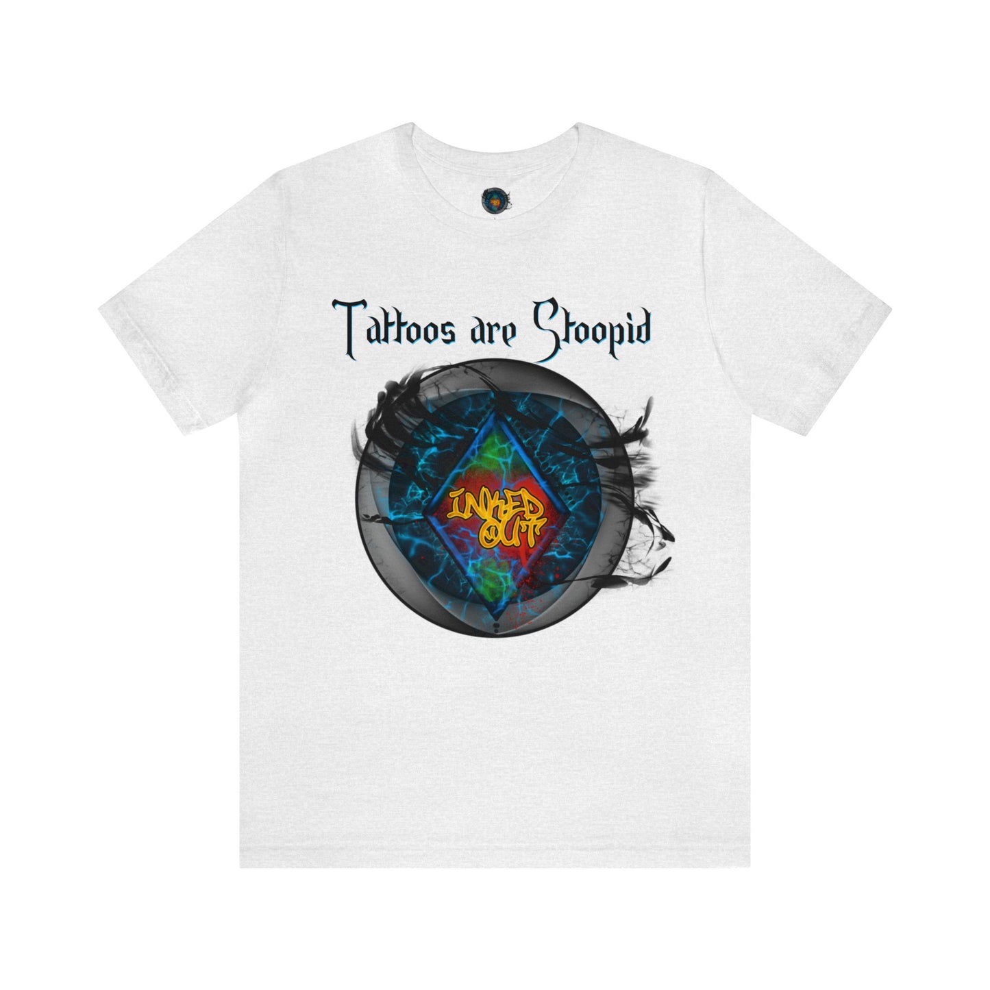 Tattoos are Stoopid Blue Letters Unisex Jersey Short Sleeve Tee